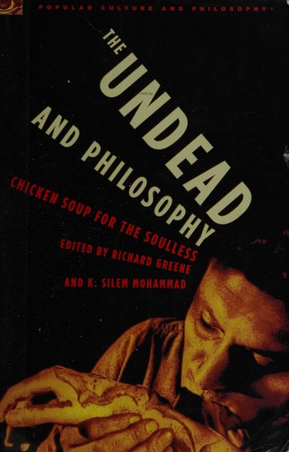 K. Silem Mohammad, Richard Greene: The undead and philosophy (Paperback, 2006, Open Court)