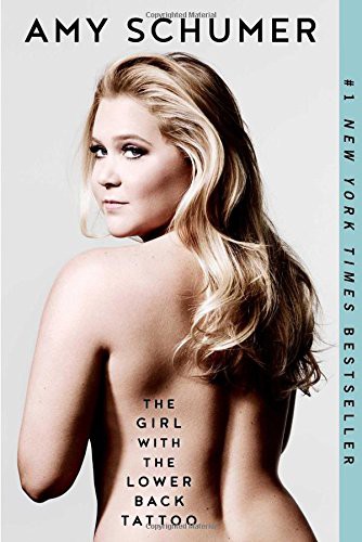 Amy Schumer: The Girl with the Lower Back Tattoo (Paperback, 2017, Gallery Books)