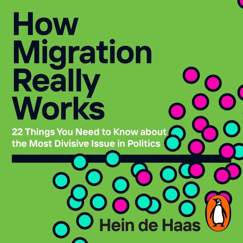 Hein de Haas: How Migration Really Works (AudiobookFormat, 2023, Penguin Books, Limited)