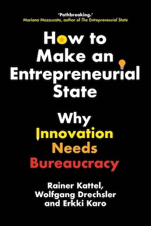 Rainer Kattel, Wolfgang Drechsler, Erkki Karo: Innovation Bureaucracies (Hardcover, 2017, Yale University Press)