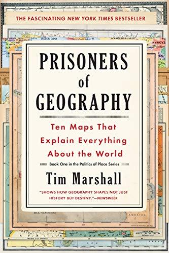 Tim Marshall: Prisoners of Geography, Volume 1: Ten Maps That Explain Everything about the World (Politics of Place) (2016)