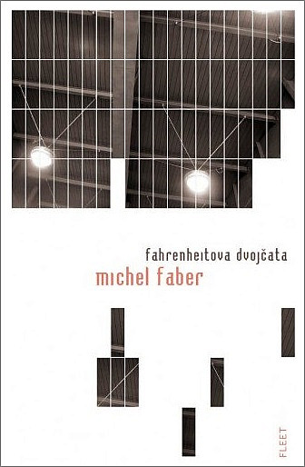 Michel Faber: Fahrenheitova dvojčata (Hardcover, Czech language, 2008, Kniha Zlín)