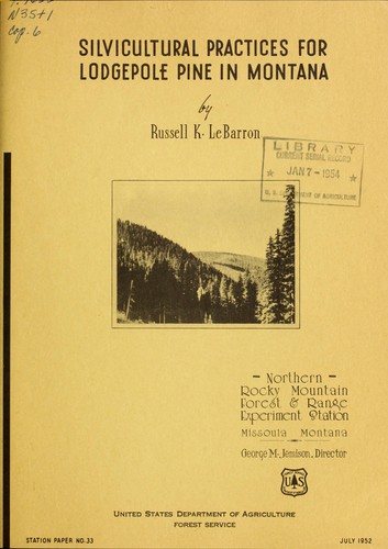 Russell K. LeBarron: Silvicultural practices for lodgepole pine in Montana (1952, Northern Rocky Mountain Forest & Range Experiment Station)