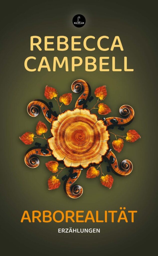 Rebecca Campbell: Arborealität (Hardcover, deutsch language, Carcosa Verlag, Wittenberge)