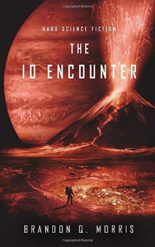 Brandon Q. Morris: The Io Encounter (Paperback, 2018, Independently published)
