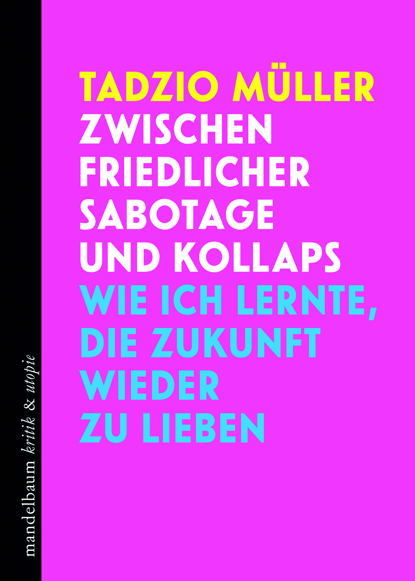 Tadzio Müller: Zwischen friedlicher Sabotage und Kollaps (Paperback, German language, 2024, Mandelbaum Verlag)