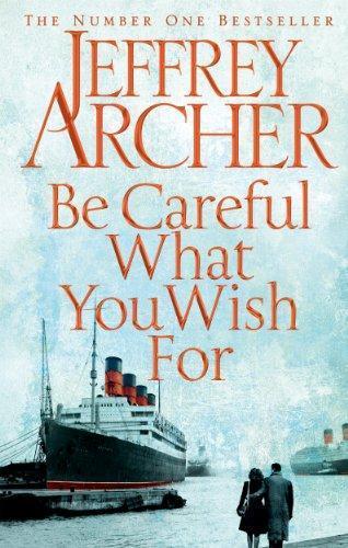 Jeffrey Archer: Be Careful What You Wish For (The Clifton Chronicles #4) (2014)