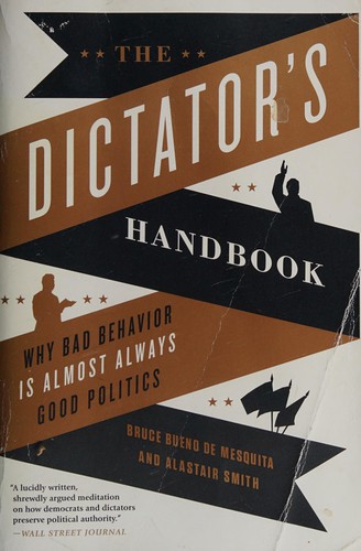 Bruce Bueno de Mesquita: The dictator's handbook (2011, PublicAffairs, Brand: PublicAffairs)