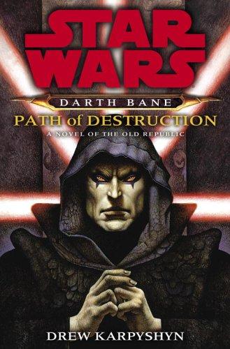 Drew Karpyshyn: Path of Destruction: A Novel of the Old Republic (Star Wars: Darth Bane) (Hardcover, 2006, Del Rey)