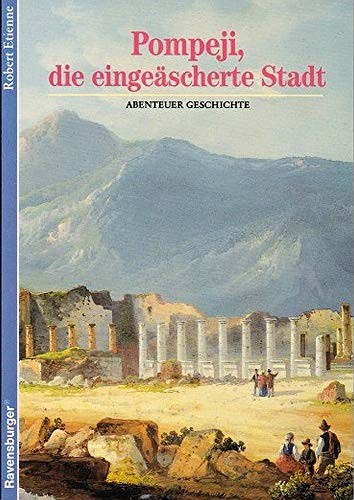 Annette Fiebig, Robert Etienne: Pompeji, die eingeäscherte Stadt (1991, Ravensburger)