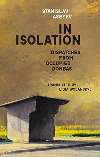 Станіслав Володимирович Асєєв, Lidia Wolanskyj: In Isolation (Hardcover, 2022, Harvard Ukrainian Research Institute)