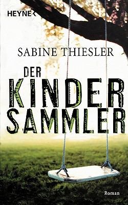 Sabine Thiesler: Der Kindersammler (Paperback, Deutsch language, 2008, Heyne Paperback)