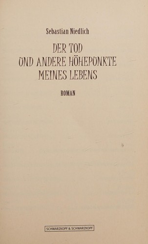 Sebastian Niedlich: Der Tod und andere Höhepunkte meines Lebens (German language, 2015, Schwarzkopf & Schwarzkopf, Schwarzkopf + Schwarzkopf)