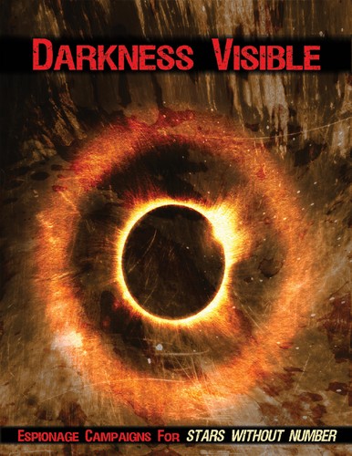 Darkness Visible: Espionage Campaigns for Stars Without Number (2011, Sine Nomine Publishing)