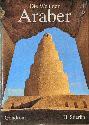 Henri Stierlin      : Die Welt der Araber (1981, Gondrom)