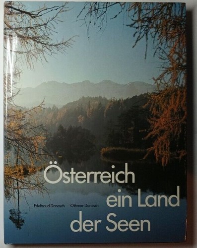 Edeltraud Danesch, Othmar Danesch: Österreich, ein Land der Seen (1991, K. Müller)