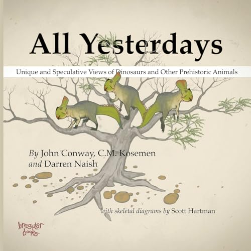 Darren Naish, C. M. Kösemen, John A. Conway: All Yesterdays (2012)