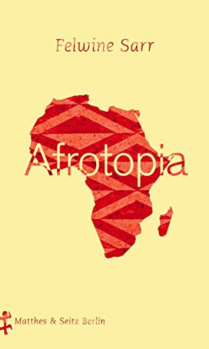 Felwine Sarr: Afrotopia (Hardcover, Deutsch language, 2019, Matthes & Seitz Verlag)