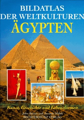 John Baines, Jaromir Malek Baines: Bildatlas der Weltkulturen: Ägypten (2000, Bechtermünz Vlg.)