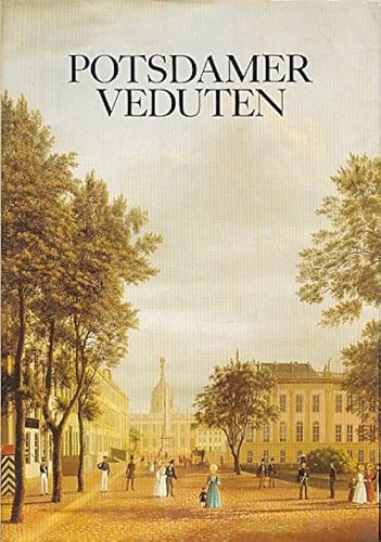 Faszinierender Blick. Potsdamer Veduten des 18. und 19. Jahrhunderts