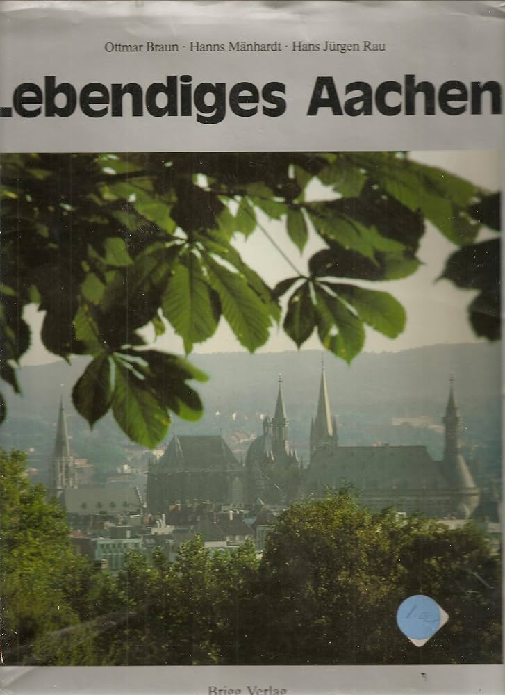Ottmar Braun: Lebendiges Aachen (German language, 1983, Brigg)