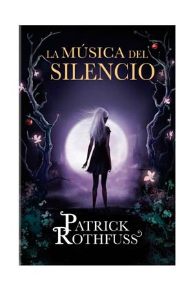 Patrick Rothfuss: La música del silencio (2014, Plaza & Janés)