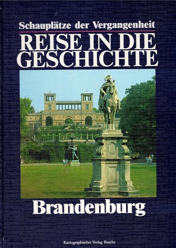Chlodwig Gross: Reise in die Geschichte: Schauplätze der Vergangenheit - Brandenburg (1994, Busche)