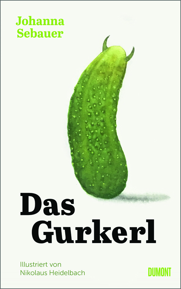Johanna Sebauer: Das Gurkerl (Hardcover, Deutsch language, Dumont)