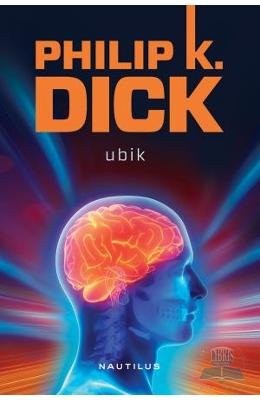 Philip K. Dick: Ubik (Paperback, 2012, Editura Nemira)
