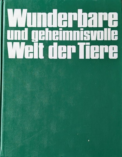 Wunderbare und geheimnisvolle Welt der Tiere (1971, Bertelsmann Lexikon-Verlag)