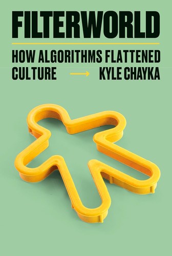 Kyle Chayka: Filterworld (2024, Knopf Doubleday Publishing Group)