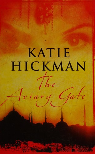 Katie Hickman: The aviary gate (2008, Windsor)