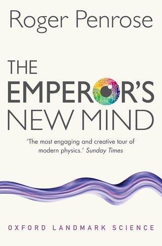 Roger Penrose: The Emperor's New Mind (2016, Oxford University Press)
