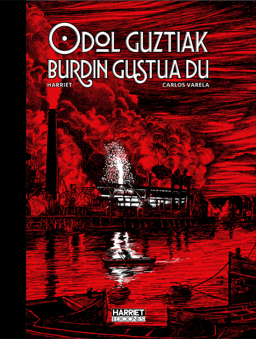 Carlos Varela, Gregorio Muro Harriet: Odol guztiak burdin gustua du (Hardcover, euskara language, Harriet Ediciones)