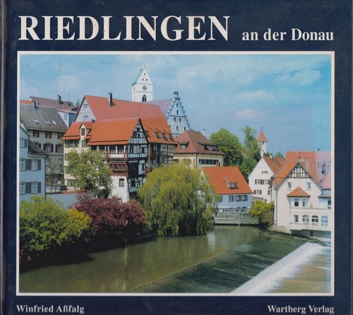 Winfried Assfalg: Riedlingen an der Donau (1997, Wartburg Verlag)