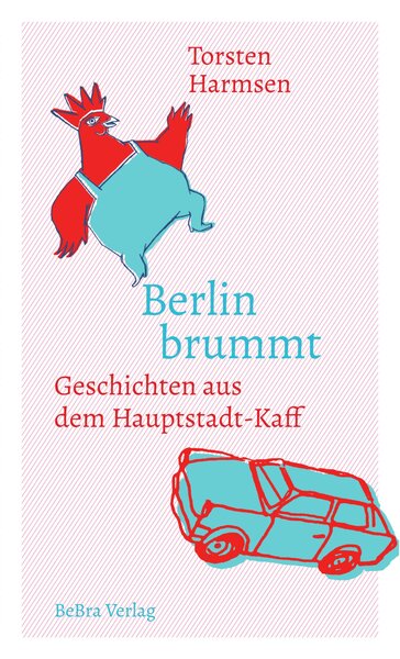 Torsten Harmsen: Berlin brummt (EBook, Deutsch language, 2022, BeBra Verlag)