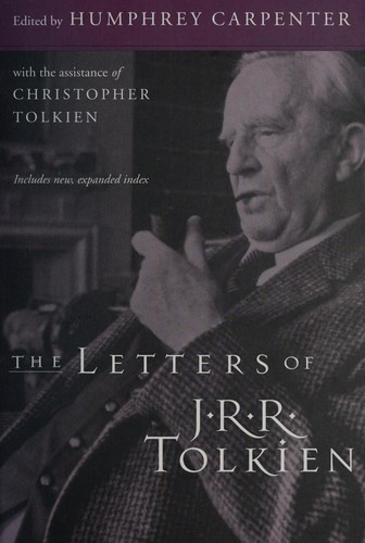 J. R. R. Tolkien, Humphrey Carpenter: The letters of J.R.R. Tolkien (2000, Houghton Mifflin Company)
