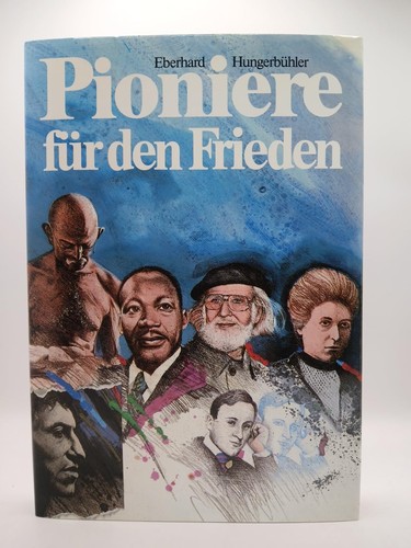 Eberhard Hungerbühler: Pioniere für den Frieden (German language, 1983, C. Ueberreuter)