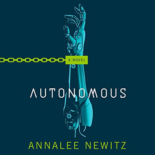 Annalee Newitz, Annalee Newitz (duplicate): Autonomous (2017, Macmillan Audio)