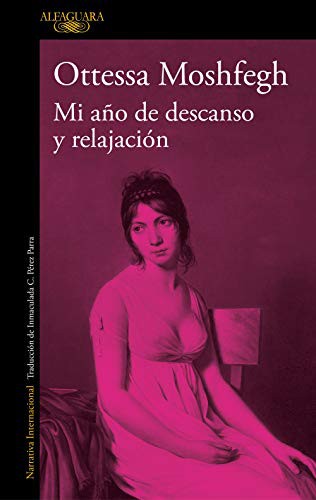 Ottessa Moshfegh: Mi año de descanso y relajación (Paperback, Spanish language, 2019, Alfaguara)