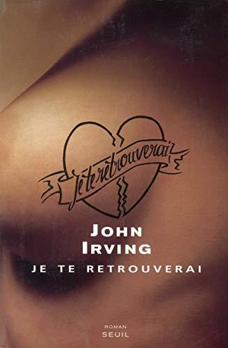 John Irving: Je te retrouverai (French language, 2006, Éditions du Seuil)