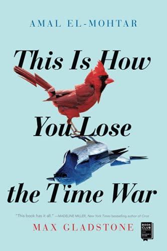 Amal El-Mohtar, Max Gladstone: This Is How You Lose the Time War (2020)