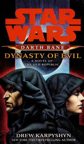 Drew Karpyshyn: Star Wars: Darth Bane: Dynasty of Evil (Hardcover, 2009, Del Rey/Ballantine Books)