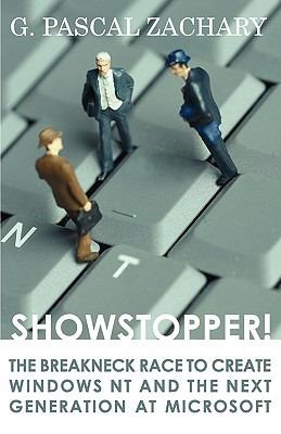 Pascal G. Zachary: Showstopper the Breakneck Race to Create Windows NT and the Next Generation at Microsoft (2009, eReads.com)