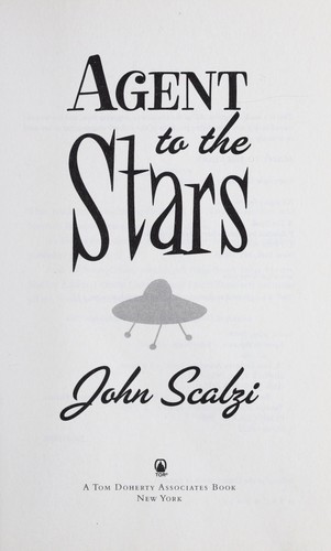 John Scalzi: Agent to the Stars (2008, Tor)