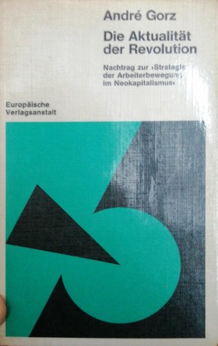 André Gorz: Die Aktualität der Revolution (Paperback, German language, 1970, Europäische Verlagsanstalt)