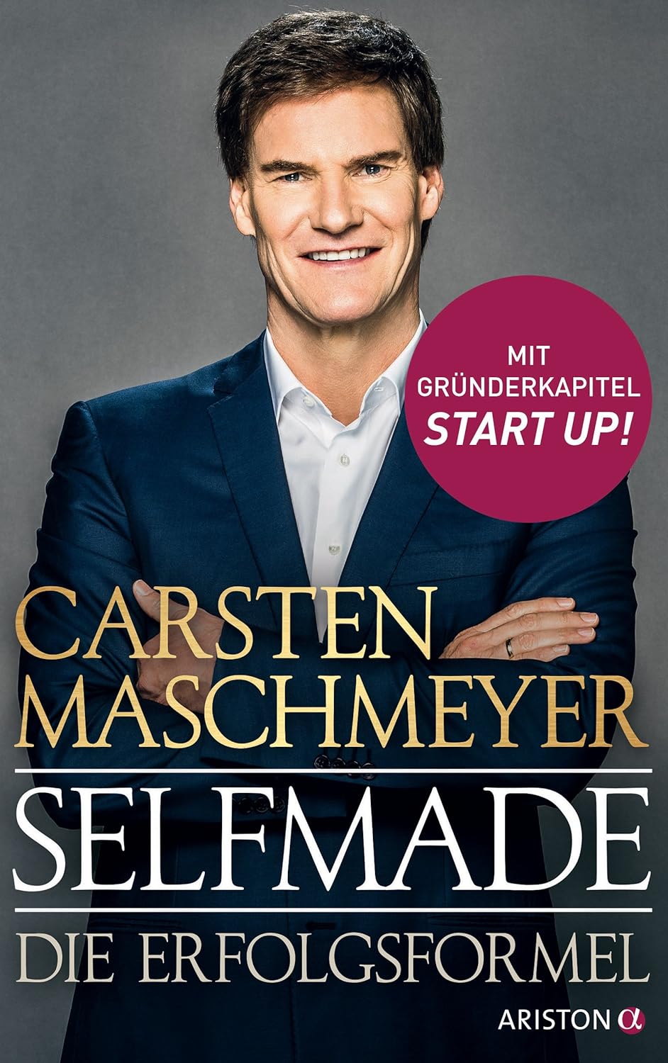 Carsten Maschmeyer: Selfmade: Die Erfolgsformel - Mit Gründerkapitel START UP!
