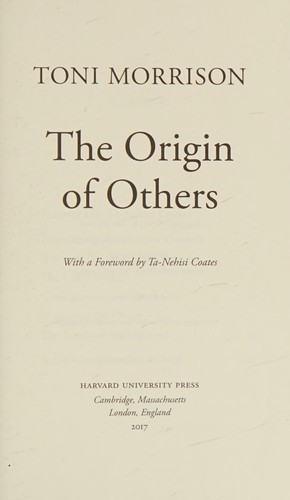 Toni Morrison: The origin of others (2017, Harvard University Press)