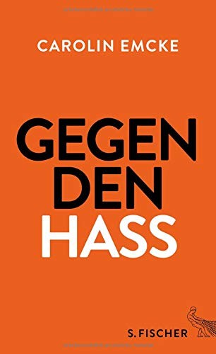 Carolin Emcke: Gegen den Hass (Hardcover, FISCHER, S.)