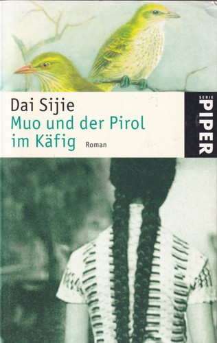 Sijie Dai: Muo und der Pirol im Käfig (German language, 2005, Piper München Zürich)